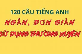 Những Câu Tiếng Anh Ngắn Thông Dụng